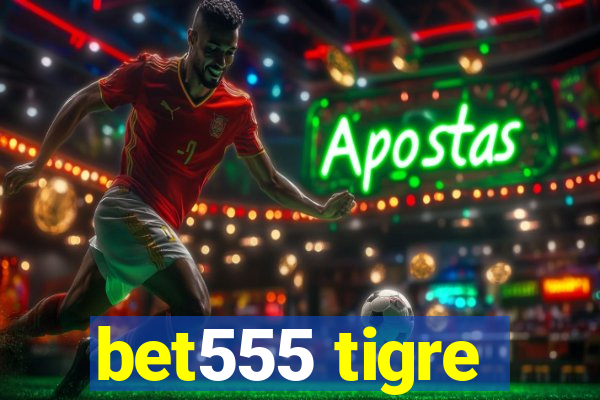 bet555 tigre